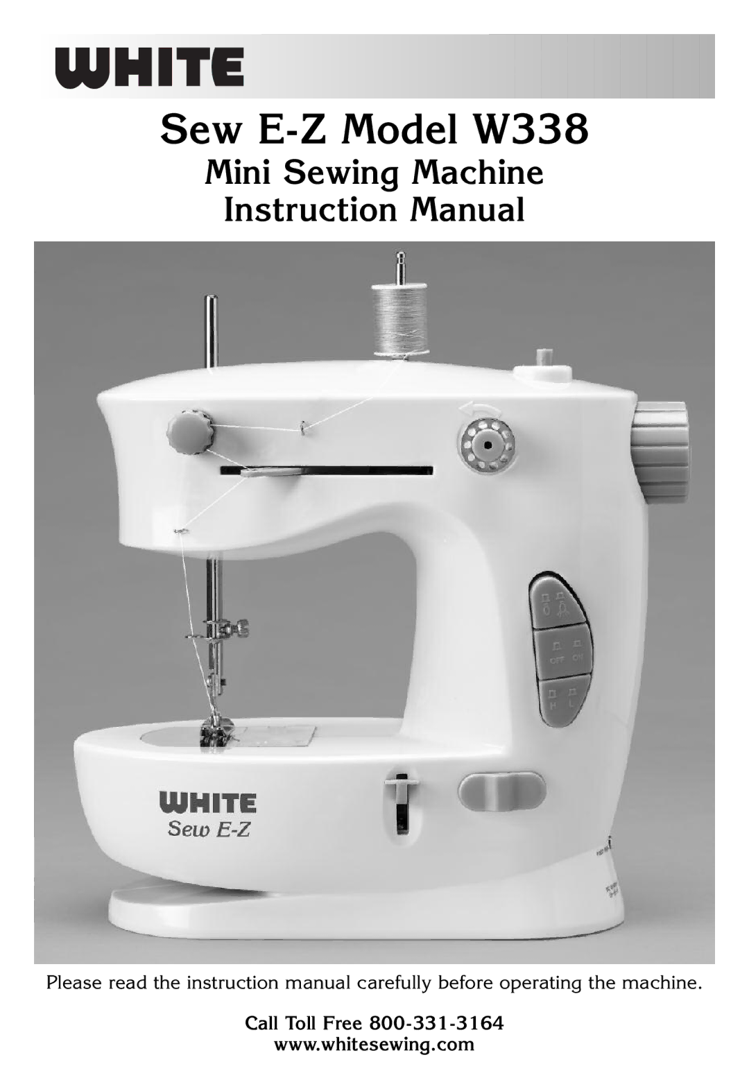 White W338 instruction manual Mini Sewing Machine, Call Toll Free 