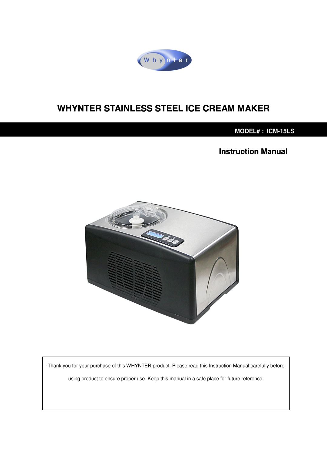Whynter instruction manual Whynter Stainless Steel Ice Cream Maker, MODEL# ICM-15LS 