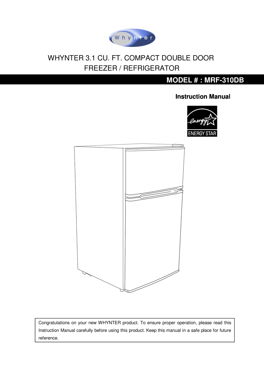 Whynter instruction manual WHYNTER 3.1 CU. FT. COMPACT DOUBLE DOOR, Freezer / Refrigerator, MODEL # MRF-310DB 