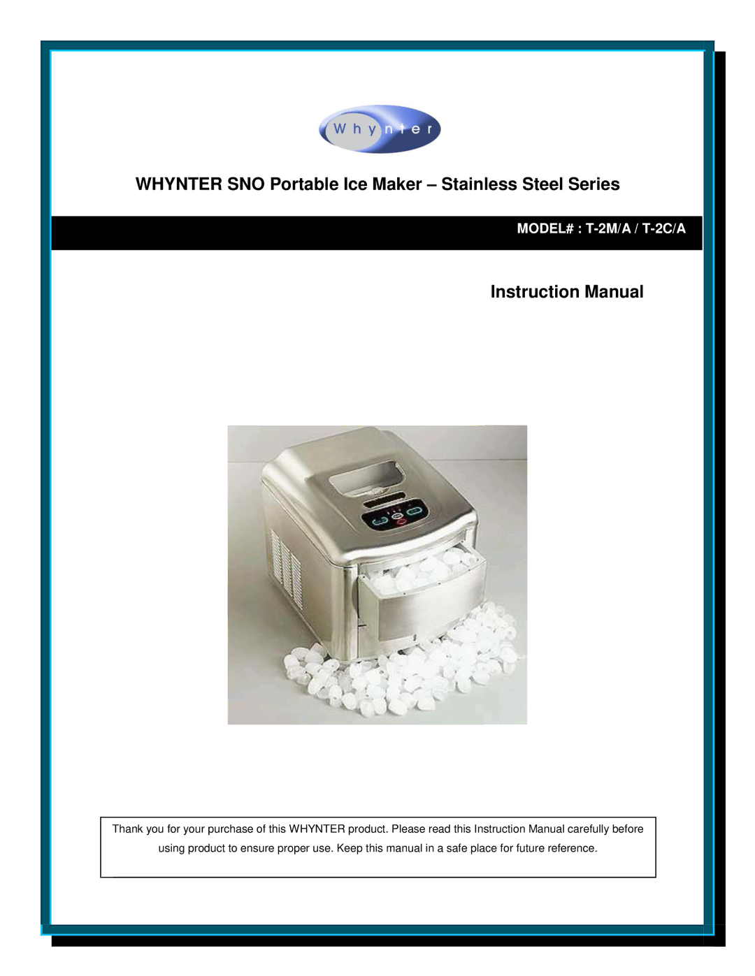 Whynter T-2C/A, T-2M/A instruction manual Whynter SNO Portable Ice Maker Stainless Steel Series 