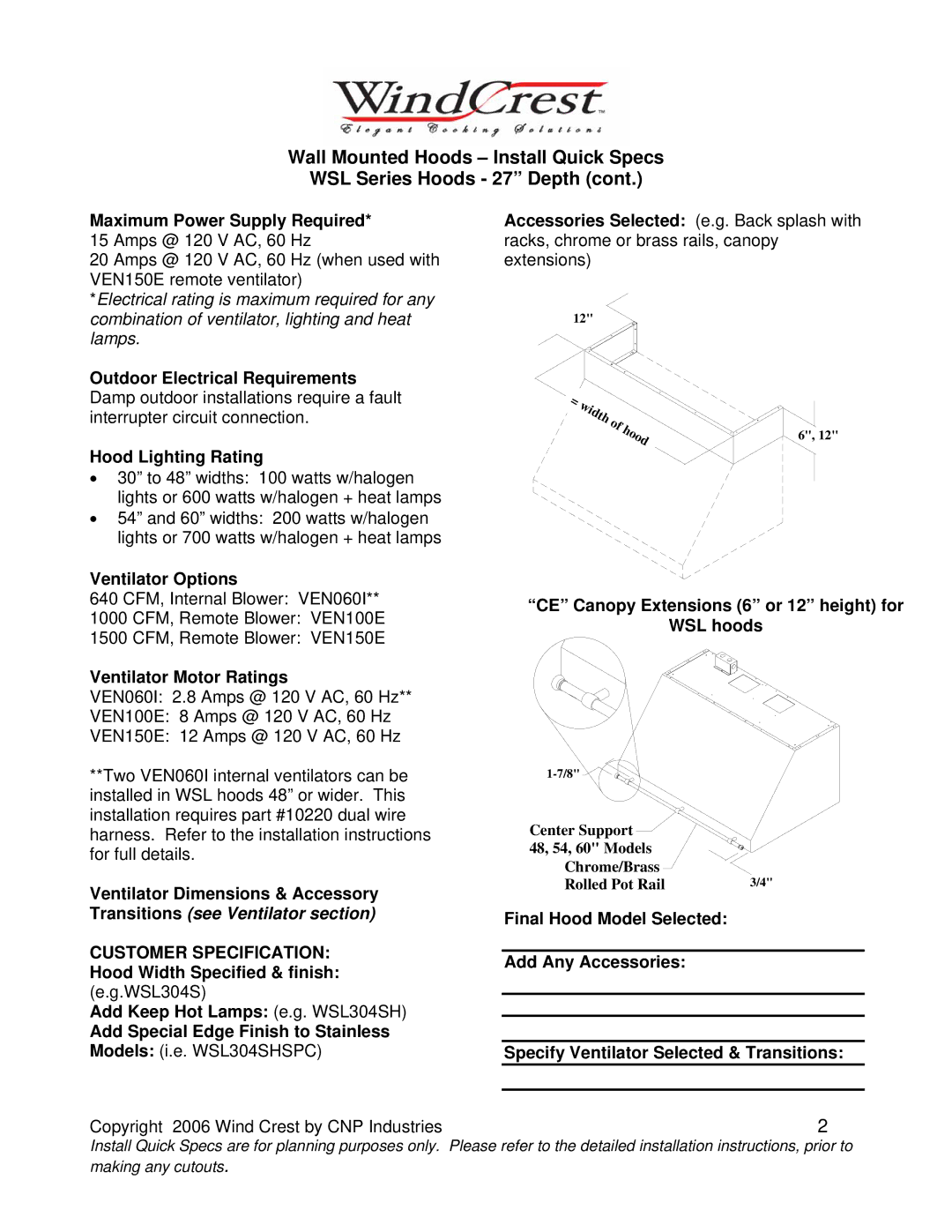 Wind Crest WSL427 Maximum Power Supply Required* 15 Amps @ 120 V AC, 60 Hz, Hood Lighting Rating, Ventilator Options 