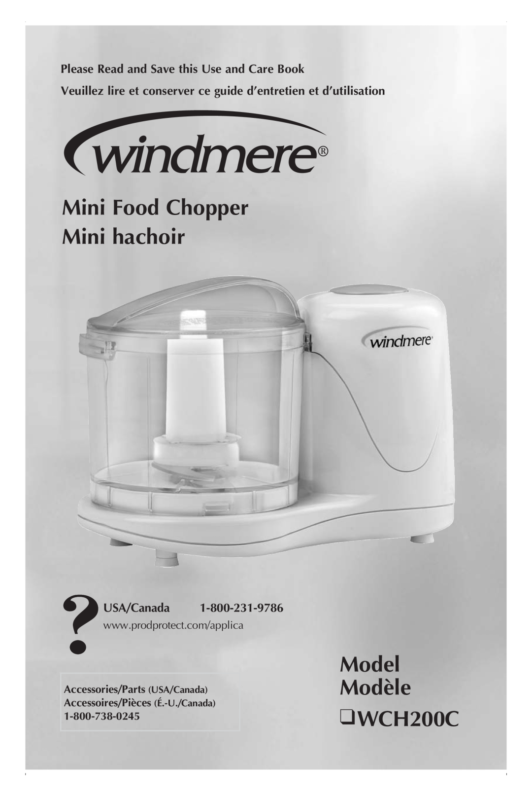 Windmere manual Mini Food Chopper Mini hachoir, Model Modèle WCH200C, Please Read and Save this Use and Care Book 