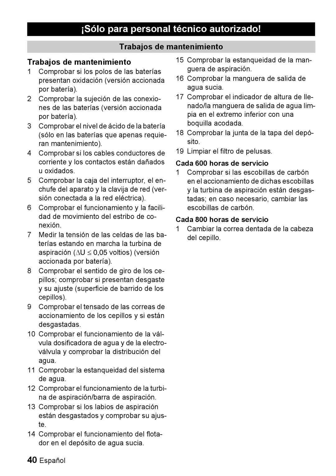 Windsor 16 manual ¡Sólo para personal técnico autorizado, Cada 600 horas de servicio, Cada 800 horas de servicio 