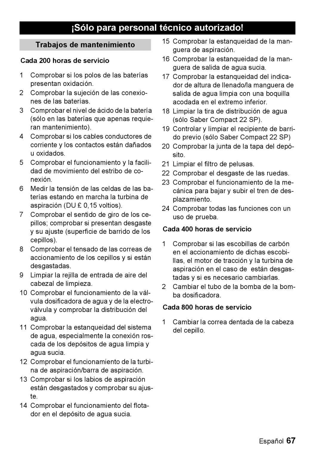 Windsor 22 SP manual ¡Sólo para personal técnico autorizado, Cada 200 horas de servicio, Cada 400 horas de servicio 