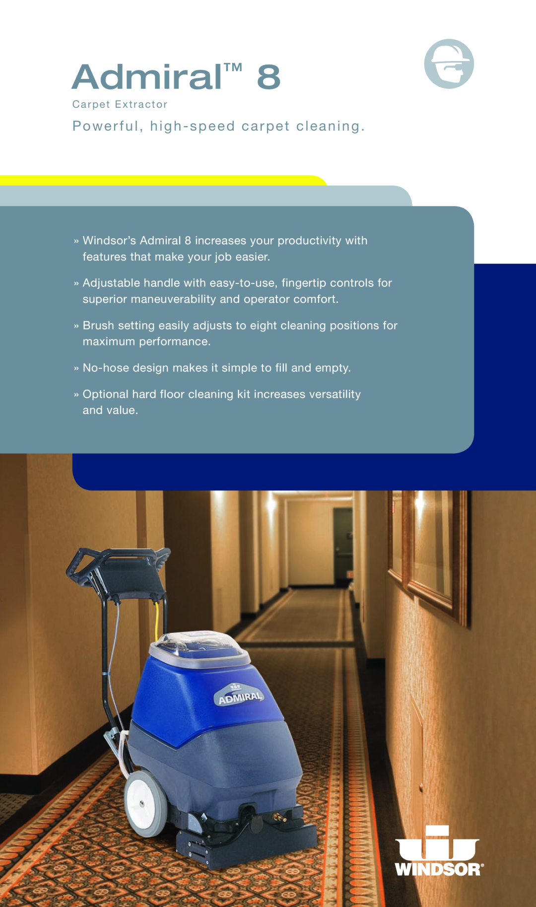 Windsor Admiral 8 manual Powerful, high - speed carpet cleaning 