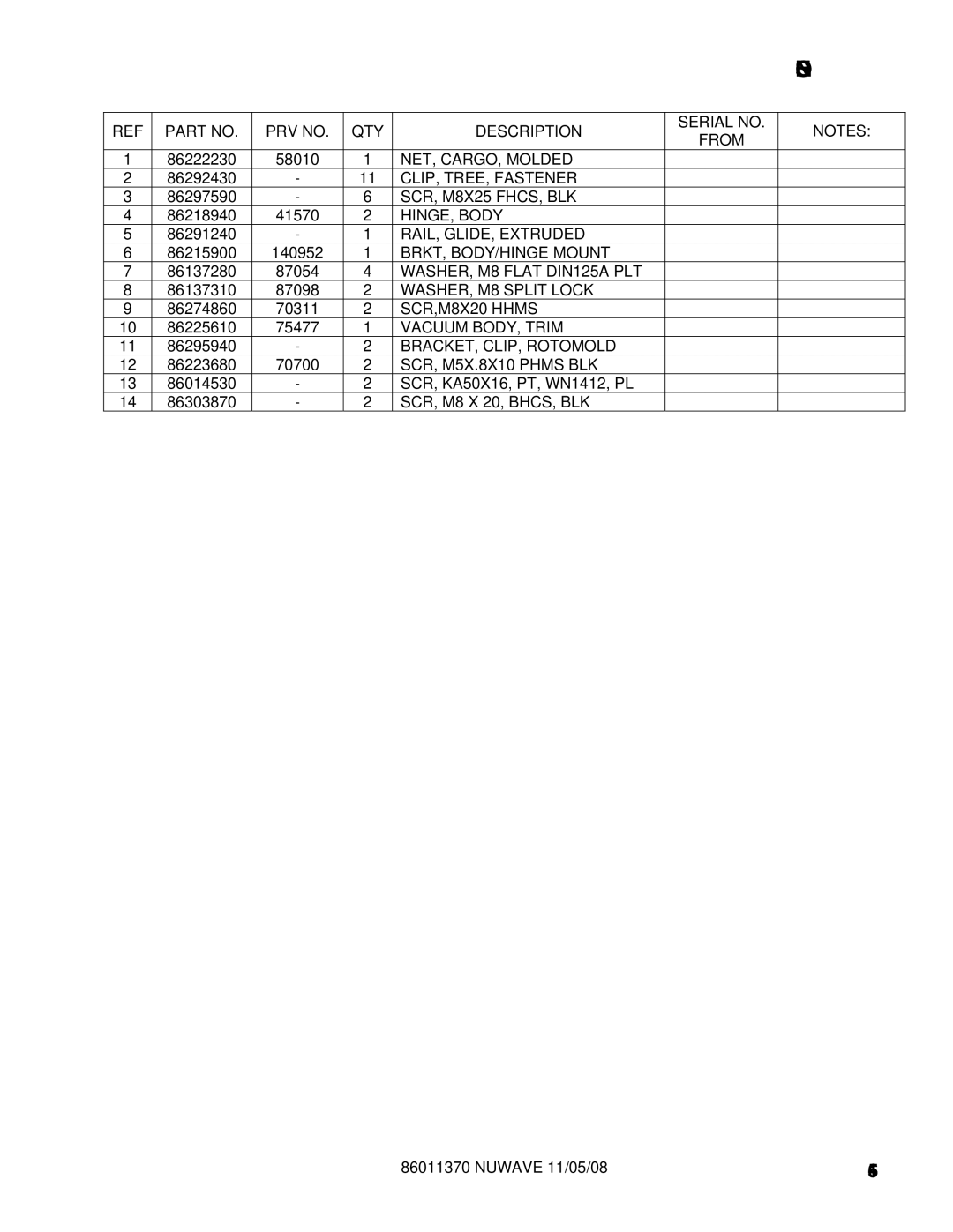 Windsor NW 10125330 NET, CARGO, Molded, CLIP, TREE, Fastener, SCR, M8X25 FHCS, BLK, HINGE, Body, RAIL, GLIDE, Extruded 