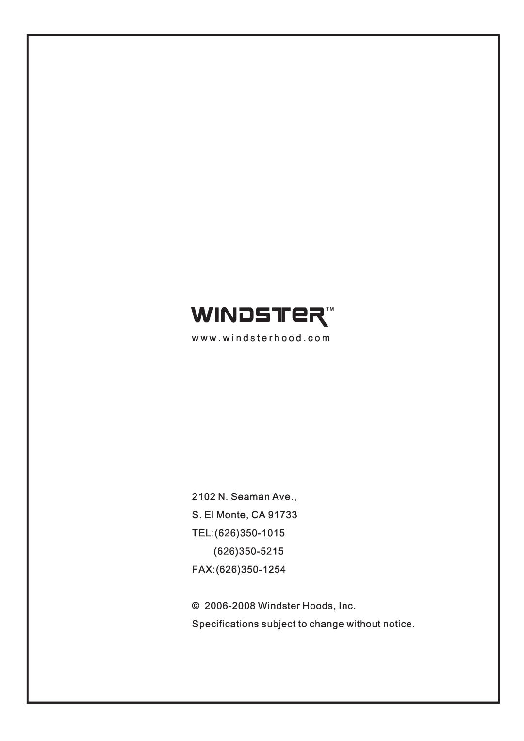 Windster WS-38 manual Windstertm, w w w . w i n d s t e r h o o d . c o m 2102 N. Seaman Ave 