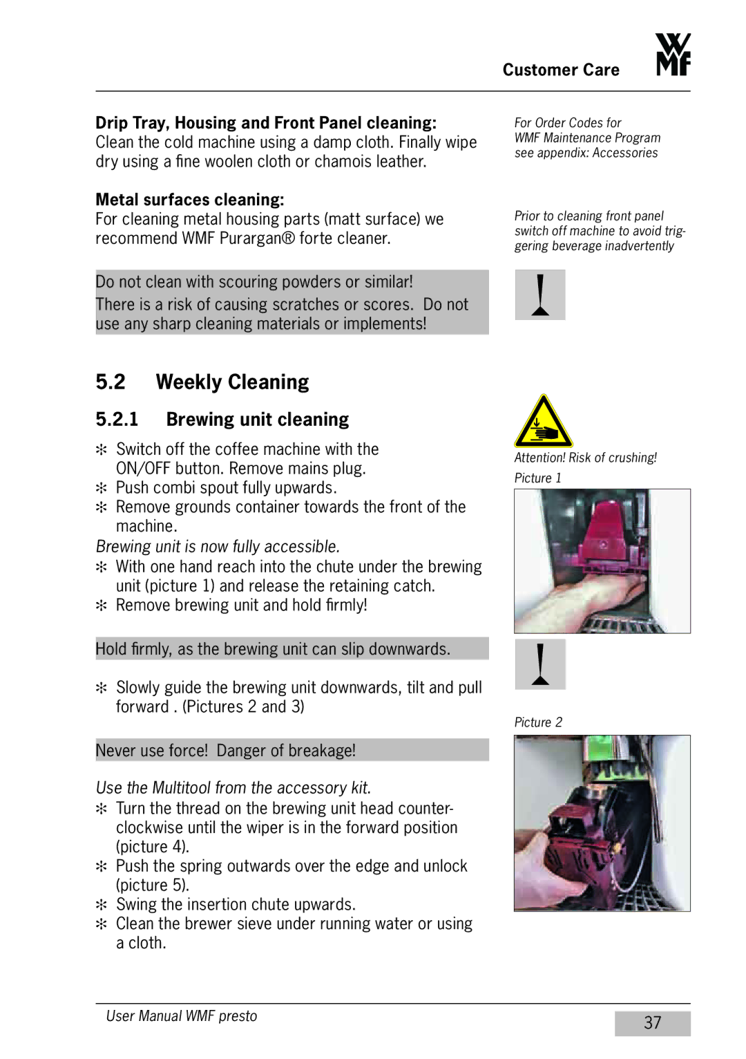 WMF Americas 1400 Weekly Cleaning, Brewing unit cleaning, Customer Care Drip Tray, Housing and Front Panel cleaning 