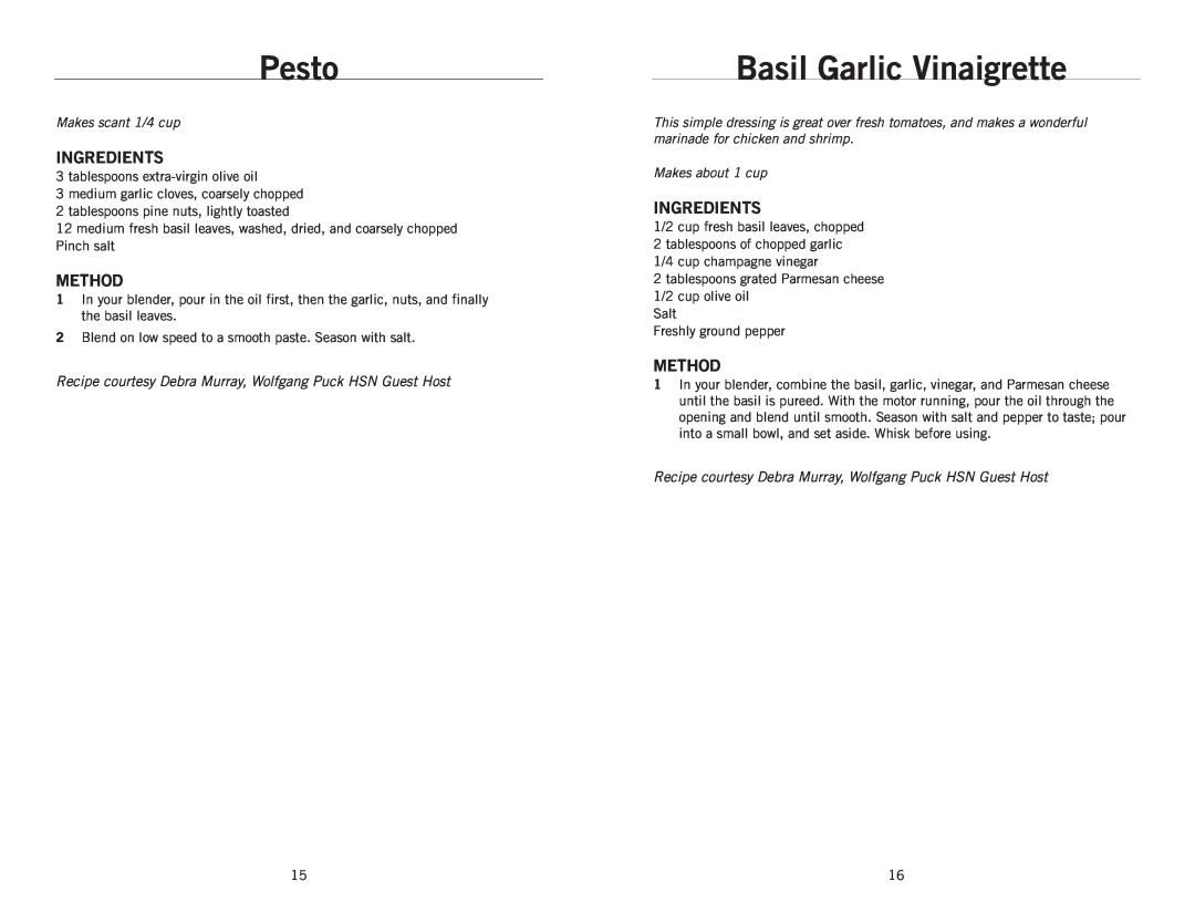 Wolfgang Puck BBLFP001 Pesto, Basil Garlic Vinaigrette, Ingredients, Method, Makes scant 1/4 cup, Makes about 1 cup 