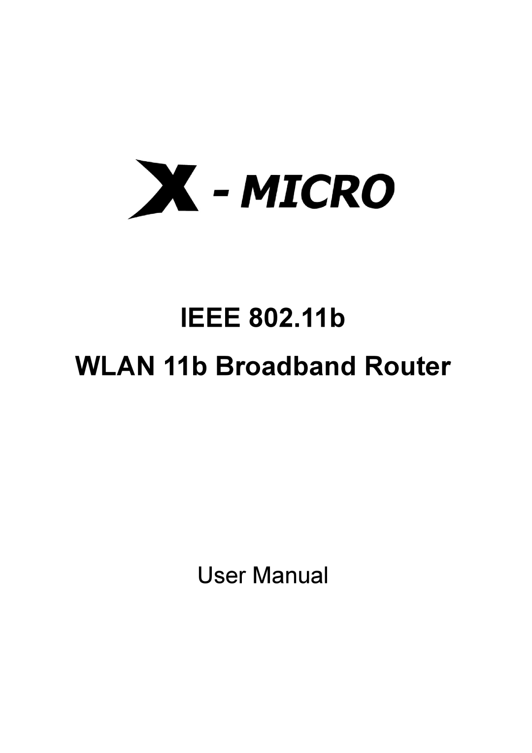 X-Micro Tech IEEE 802.11b user manual Ieee 802.11b Wlan 11b Broadband Router 