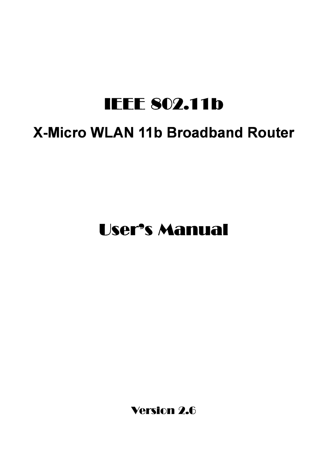 X-Micro Tech IEEE 802.11b user manual User’s Manual, X-Micro WLAN 11b Broadband Router, Version 