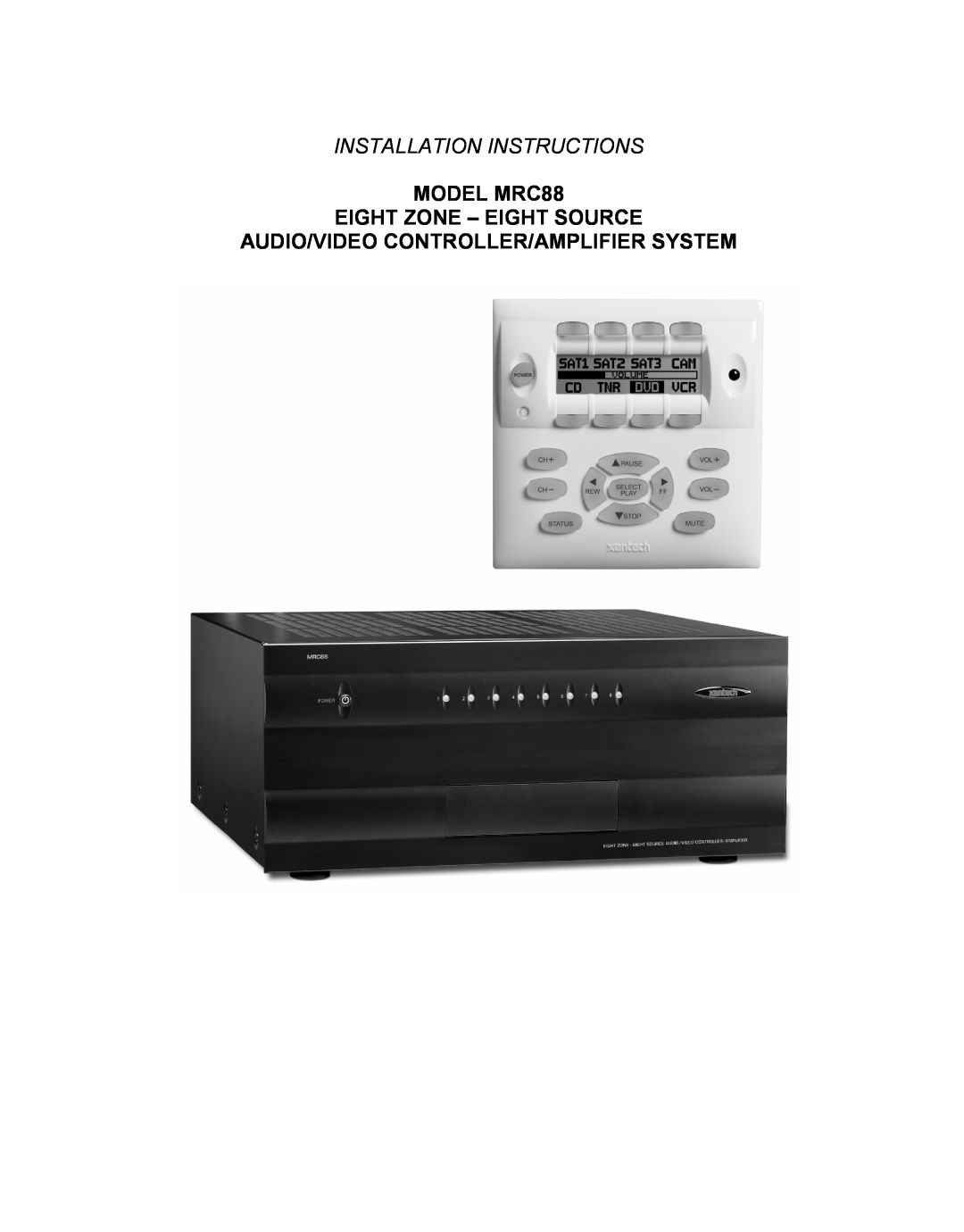 Xantech mrc88 installation instructions MODEL MRC88 EIGHT ZONE - EIGHT SOURCE, Audio/Video Controller/Amplifier System 