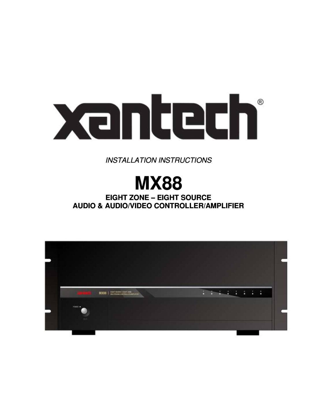 Xantech MX88 installation instructions Eight Zone - Eight Source, Audio & Audio/Video Controller/Amplifier 