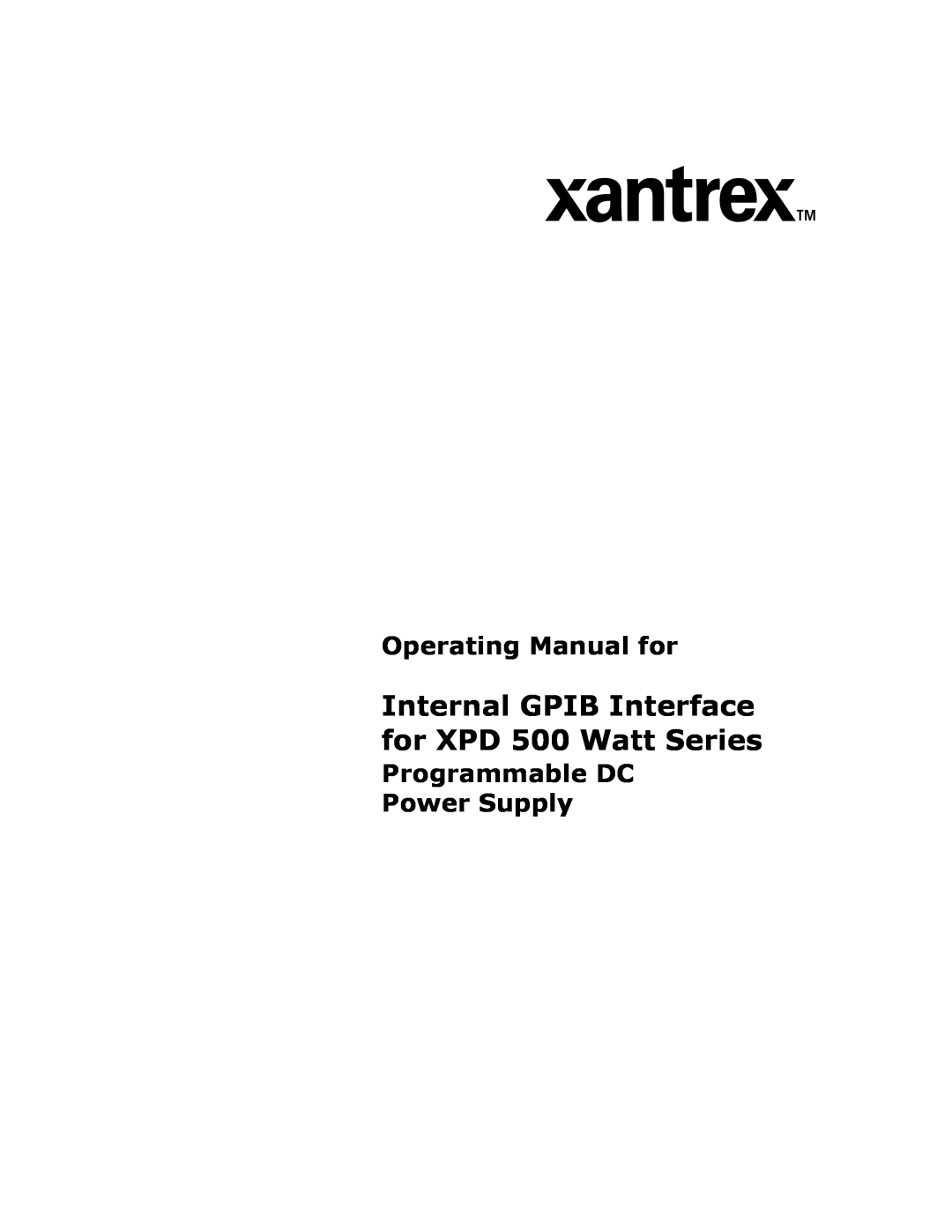 Xantrex Technology GPIB-XPD manual Internal GPIB Interface for XPD 500 Watt Series, Operating Manual for 