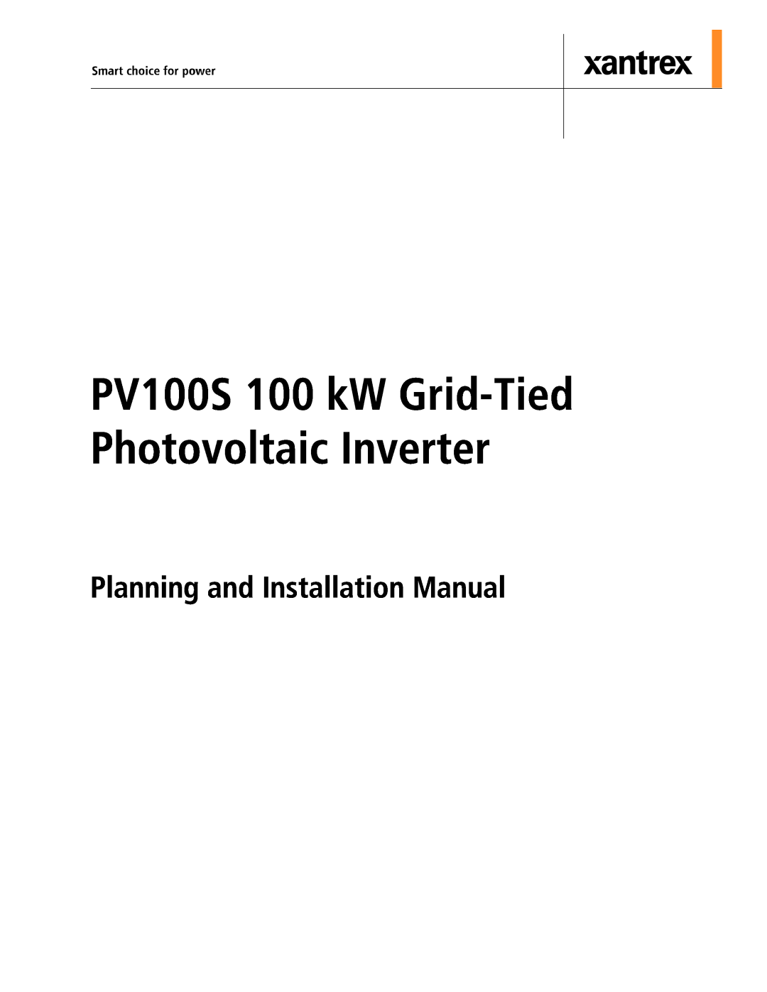 Xantrex Technology PV100S-480 Planning and Installation Manual, PV100S 100 kW Grid-Tied Photovoltaic Inverter 