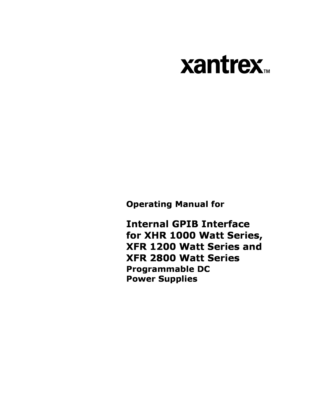 Xantrex Technology XHR, XFR, XFR3 manual Operating Manual for, Programmable DC Power Supplies 