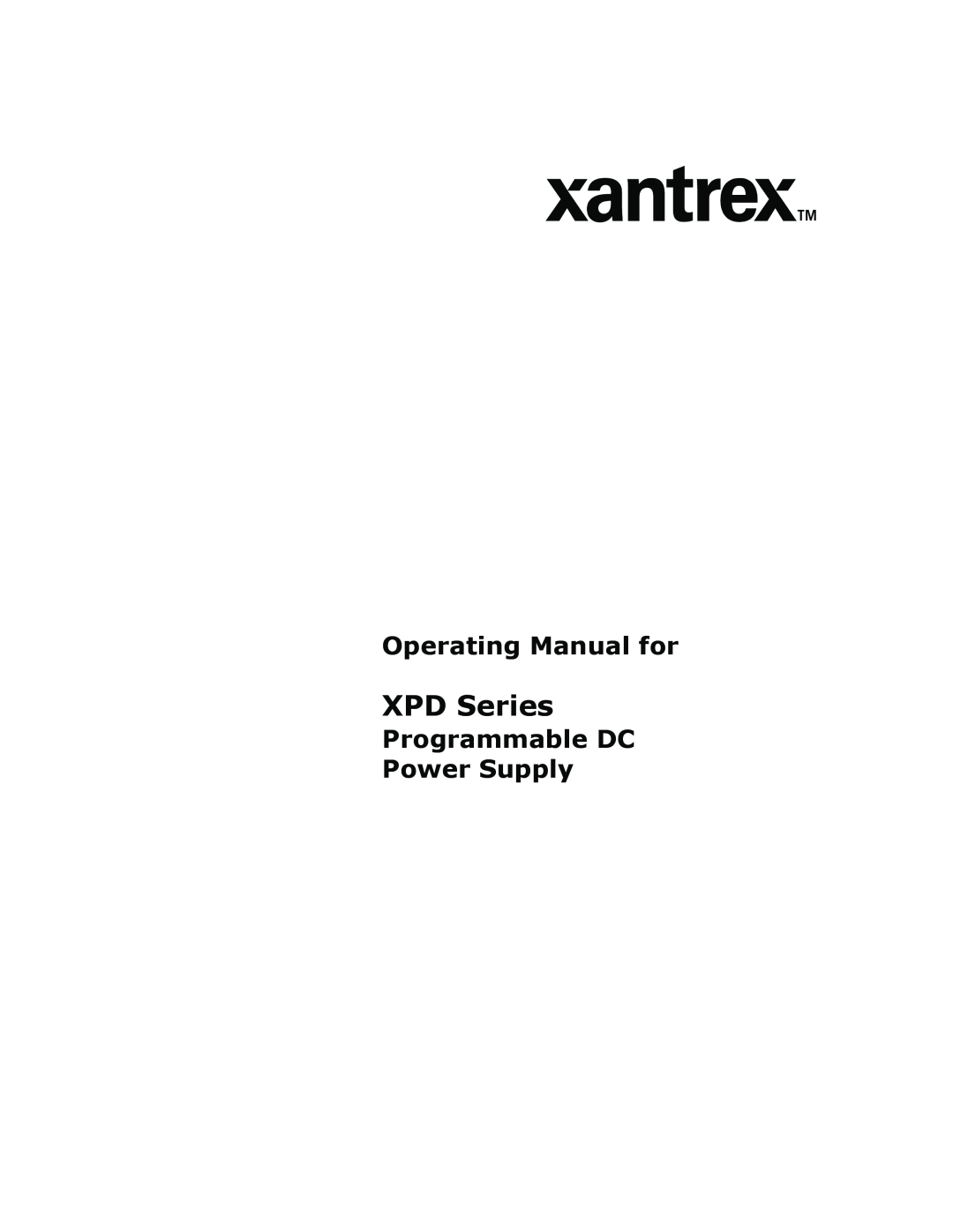 Xantrex Technology XPD 33-16, XPD 60-9, XPD 7.5-67, XPD 18-30 XPD Series, Operating Manual for, Programmable DC Power Supply 