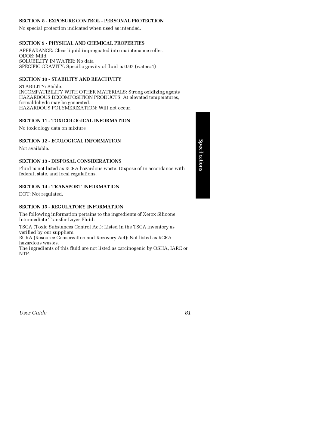 Xerox 016-2043-00, 016-2047-00, 016-2045-00, 016-2041-00, 016-2046-00 No special protection indicated when used as intended 