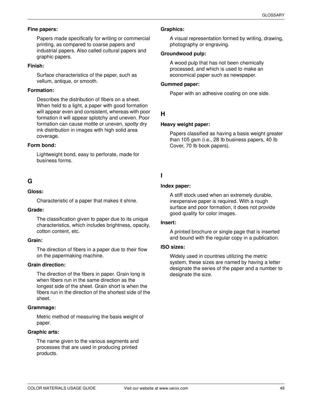 Xerox 12 Fine papers, Finish, Formation, Form bond, Graphics, Groundwood pulp, Gummed paper, Heavy weight paper, Gloss 