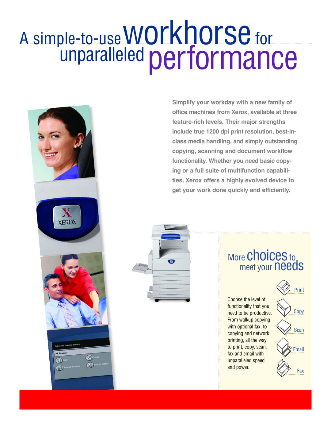 Xerox 133 manual unparalleled performance, A simple-to-useworkhorse for, More choices to, meet your needs 