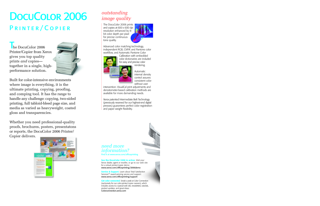 Xerox 2006 specifications outstanding image quality, Docucolor, P R I N T E R / C O P I E R, need more information? 