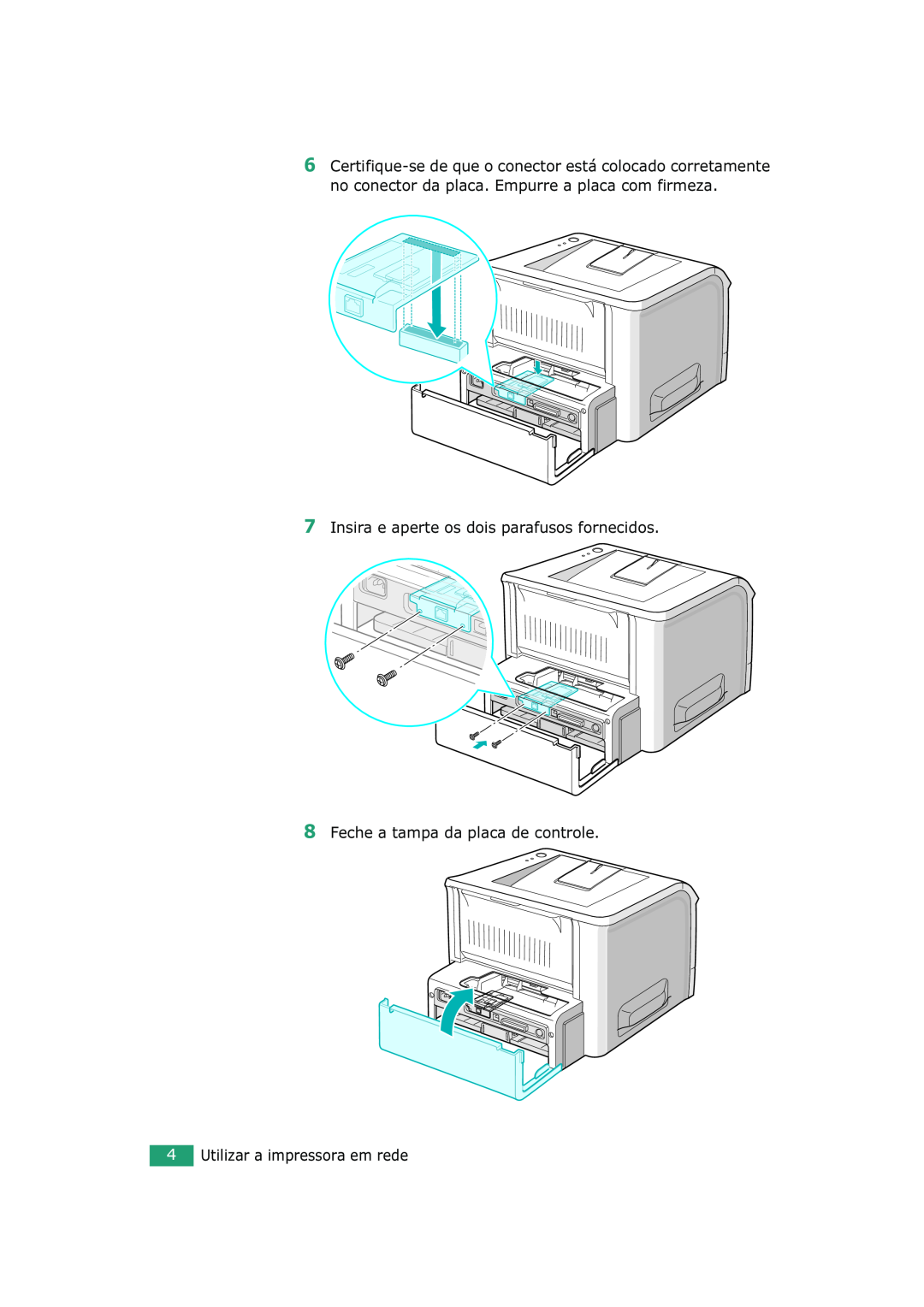 Xerox 3150 Insira e aperte os dois parafusos fornecidos, Feche a tampa da placa de controle, Utilizar a impressora em rede 