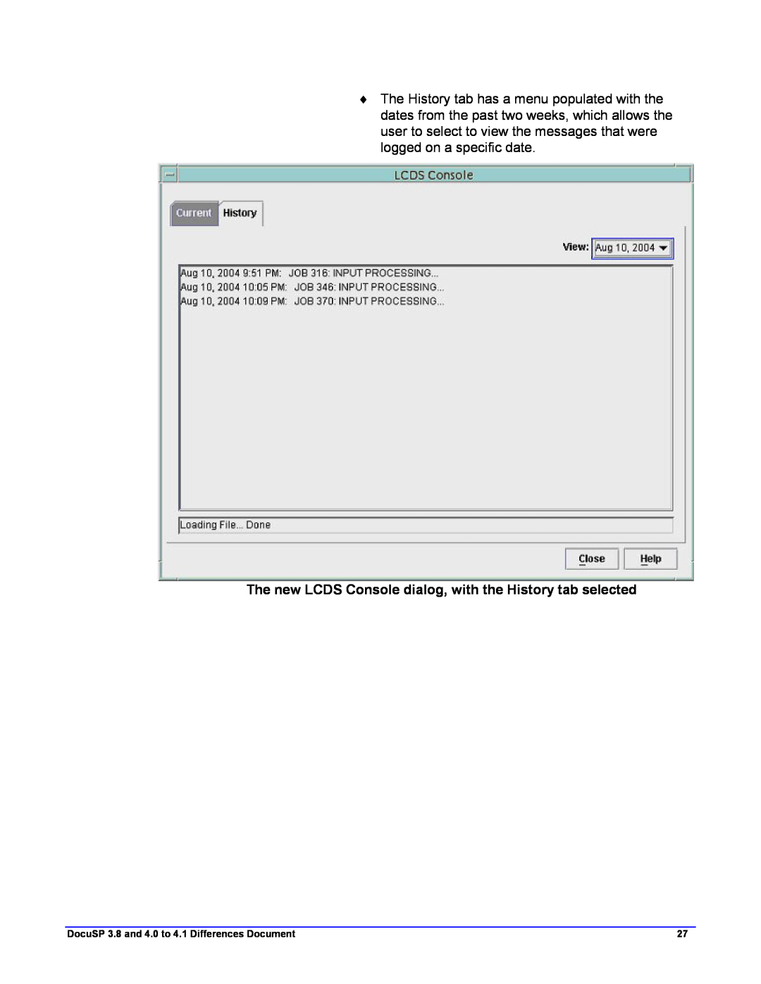 Xerox 4.2 The new LCDS Console dialog, with the History tab selected, DocuSP 3.8 and 4.0 to 4.1 Differences Document 