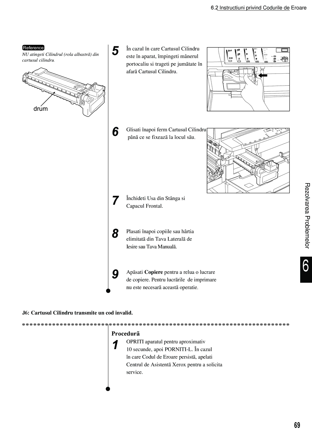 Xerox 420 manual J6 Cartusul Cilindru transmite un cod invalid 