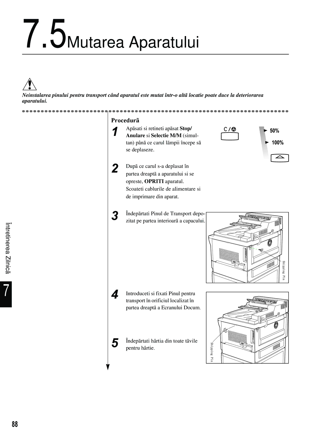 Xerox 420 manual 5Mutarea Aparatului, Apãsati si retineti apãsat Stop 