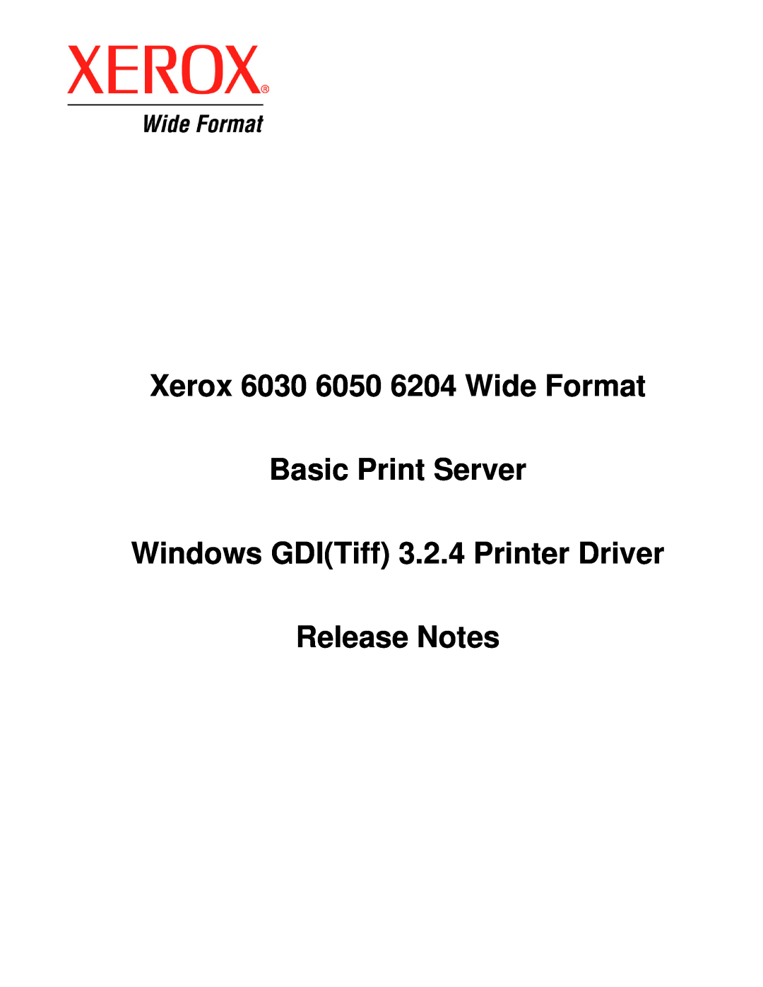 Xerox manual Xerox 6030 6050 6204 Wide Format, Basic Print Server, Windows GDITiff 3.2.4 Printer Driver, Release Notes 