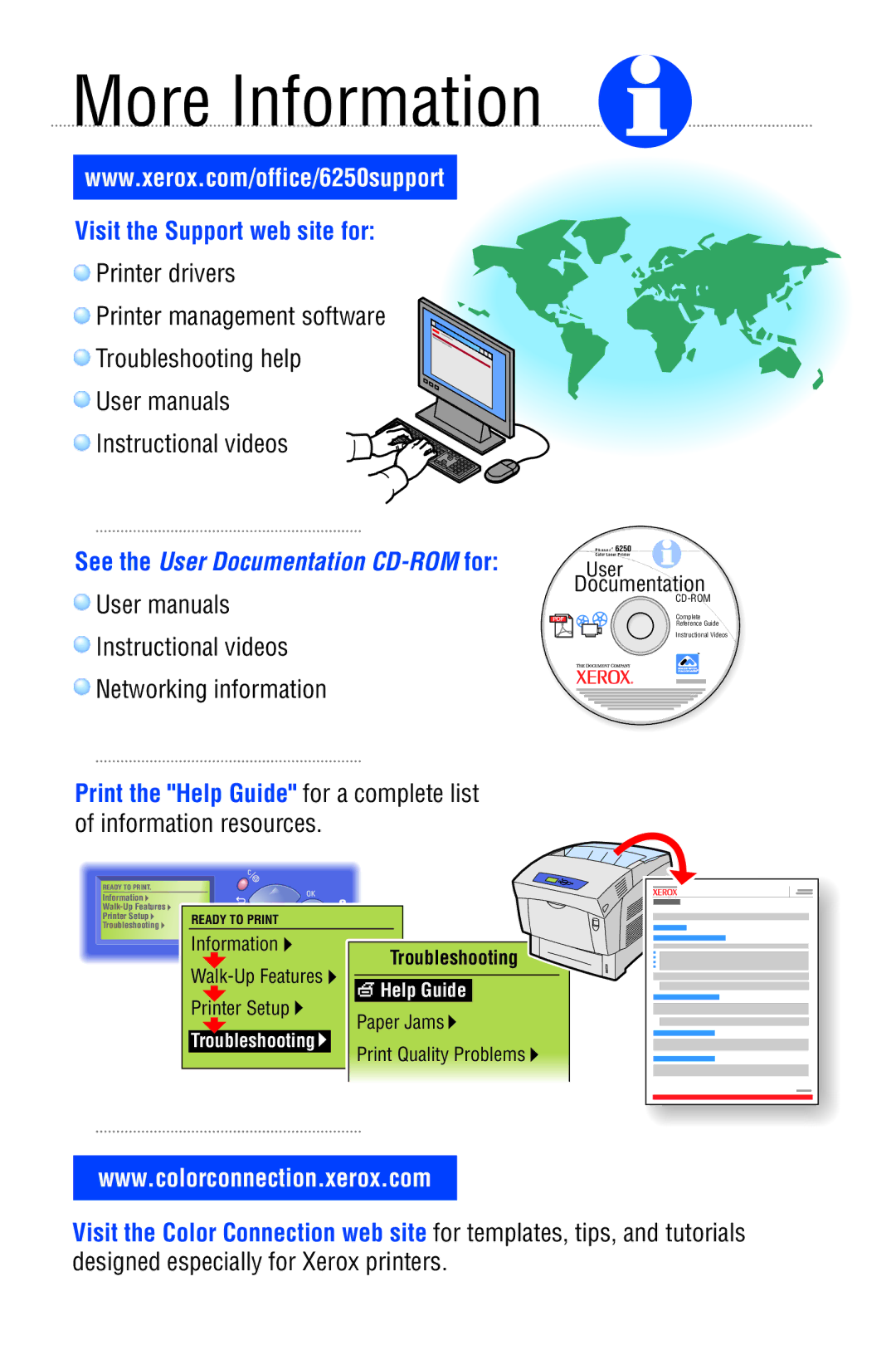 Xerox 6250 manual More Information, Visit the Support web site for, Print the Help Guide for a complete list 