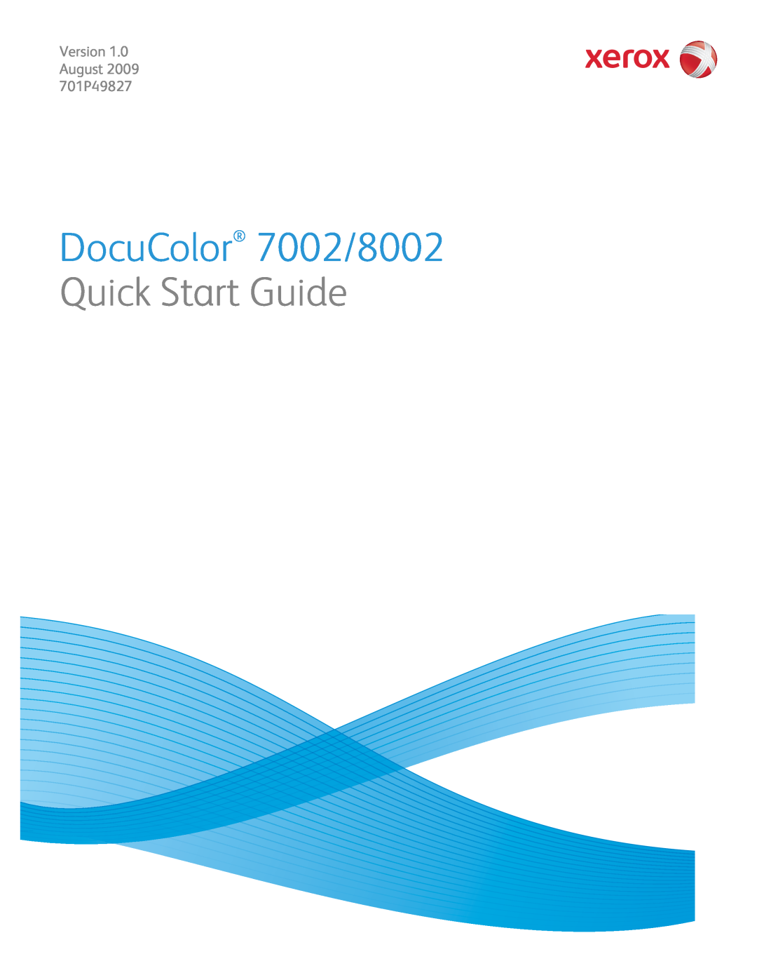 Xerox manual DocuColor 7002/8002, Quick Start Guide, Version 1.0 August 2009 701P49827 