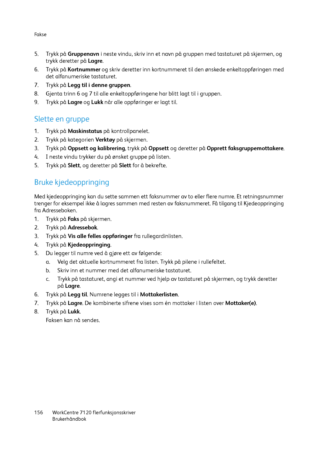 Xerox 7120 manual Slette en gruppe, Bruke kjedeoppringing, Trykk på Legg til i denne gruppen, Trykk på Kjedeoppringing 