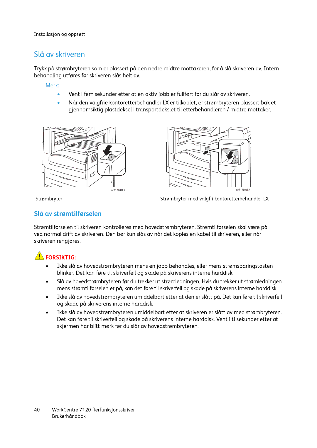 Xerox 7120 manual Slå av skriveren, Slå av strømtilførselen 