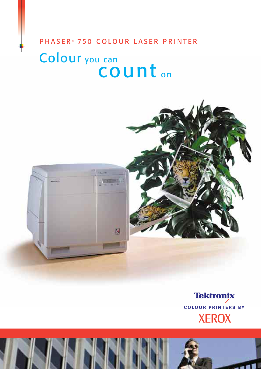 Xerox 750P specifications c o u n t on, Colour you can 