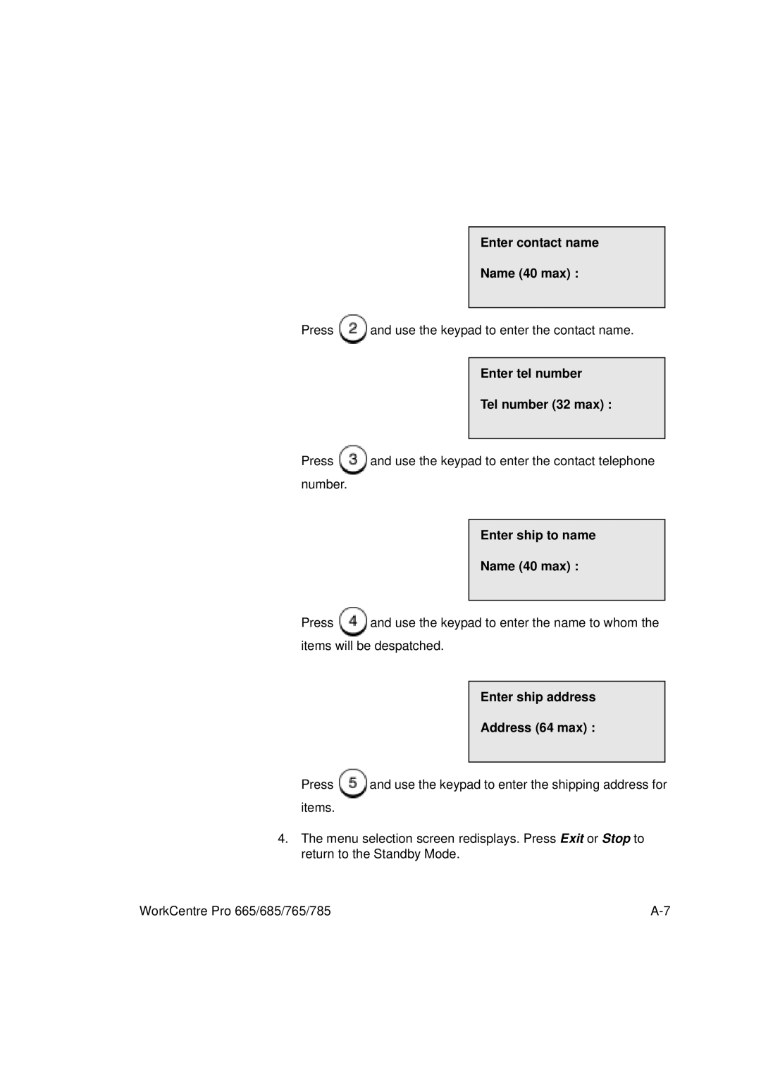 Xerox 665, 765, 685, 785 Enter contact name Name 40 max, Enter tel number Tel number 32 max, Enter ship to name Name 40 max 