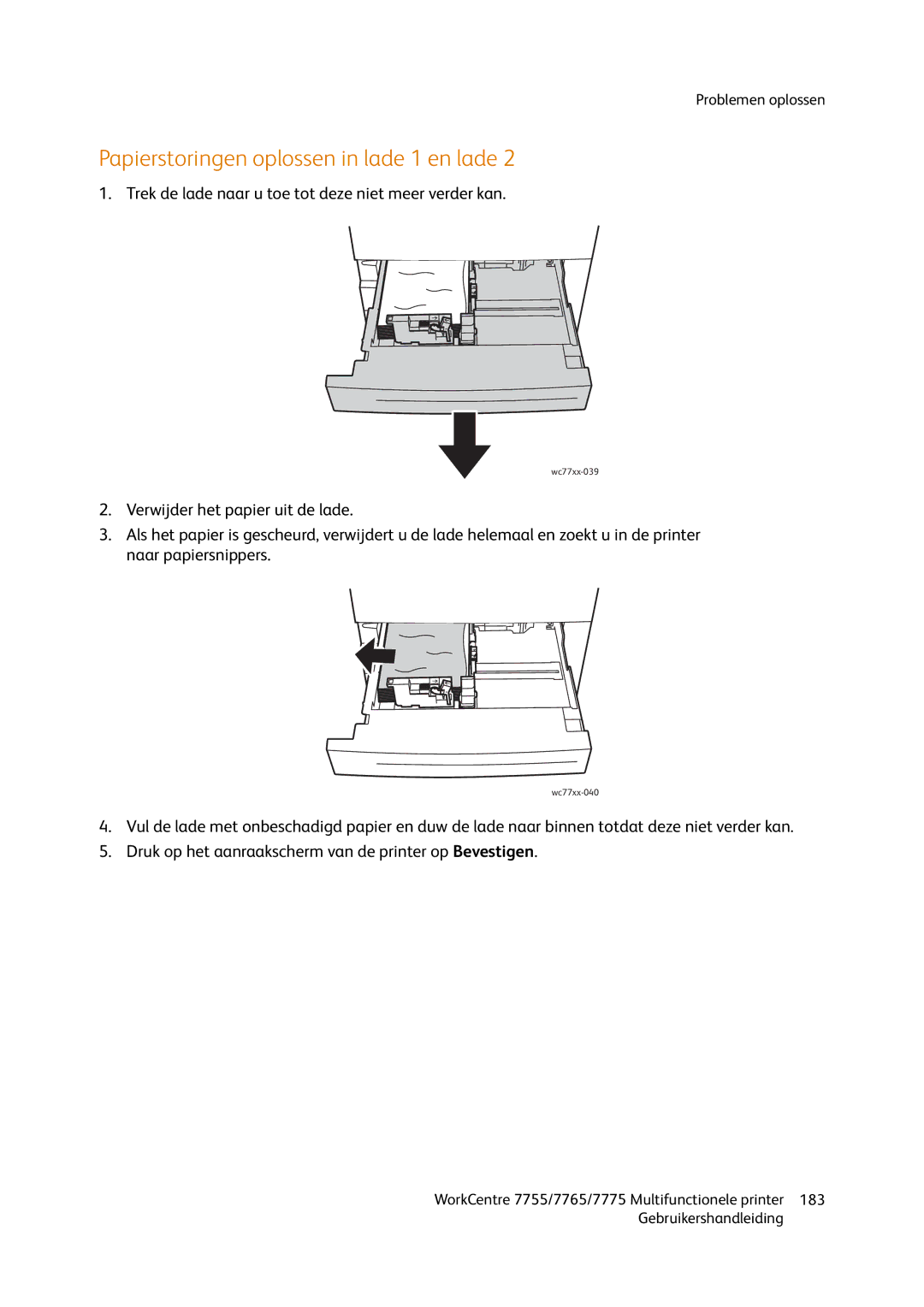 Xerox 7765, 7755, 7775 Papierstoringen oplossen in lade 1 en lade, Trek de lade naar u toe tot deze niet meer verder kan 