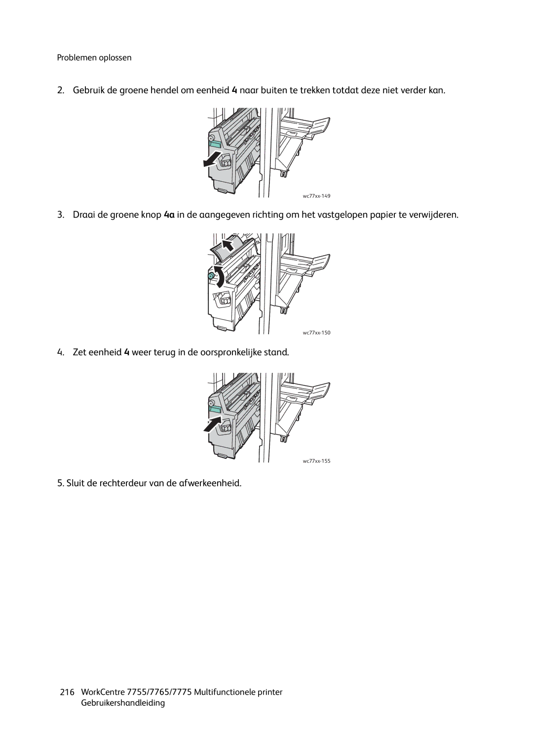 Xerox 7765, 7755, 7775 manual Zet eenheid 4 weer terug in de oorspronkelijke stand 