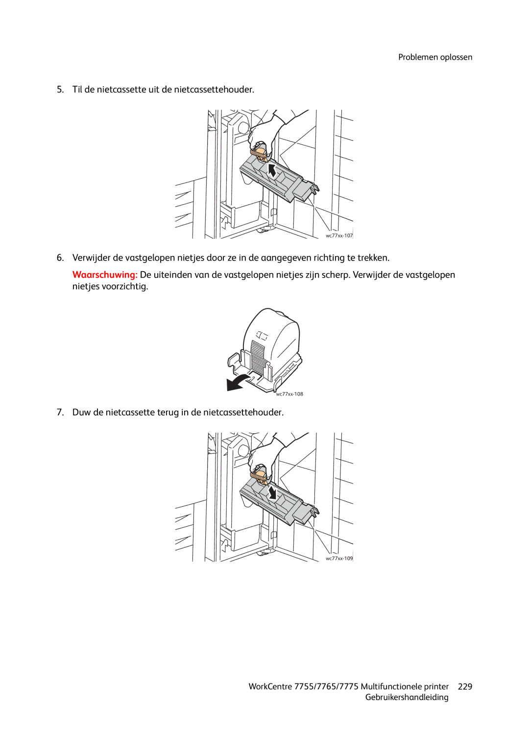 Xerox 7755, 7765, 7775 Til de nietcassette uit de nietcassettehouder, Duw de nietcassette terug in de nietcassettehouder 