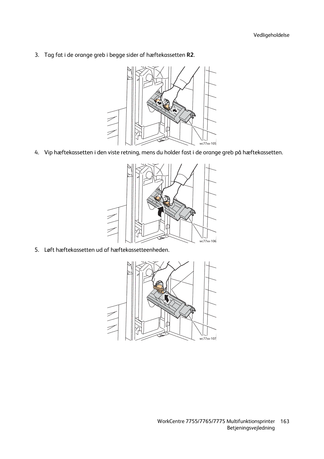 Xerox 7755 Tag fat i de orange greb i begge sider af hæftekassetten R2, Løft hæftekassetten ud af hæftekassetteenheden 
