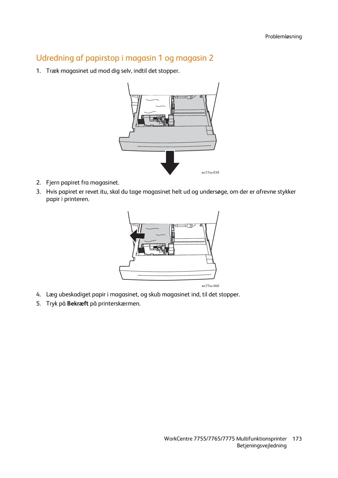 Xerox 7775, 7765, 7755 Udredning af papirstop i magasin 1 og magasin, Træk magasinet ud mod dig selv, indtil det stopper 