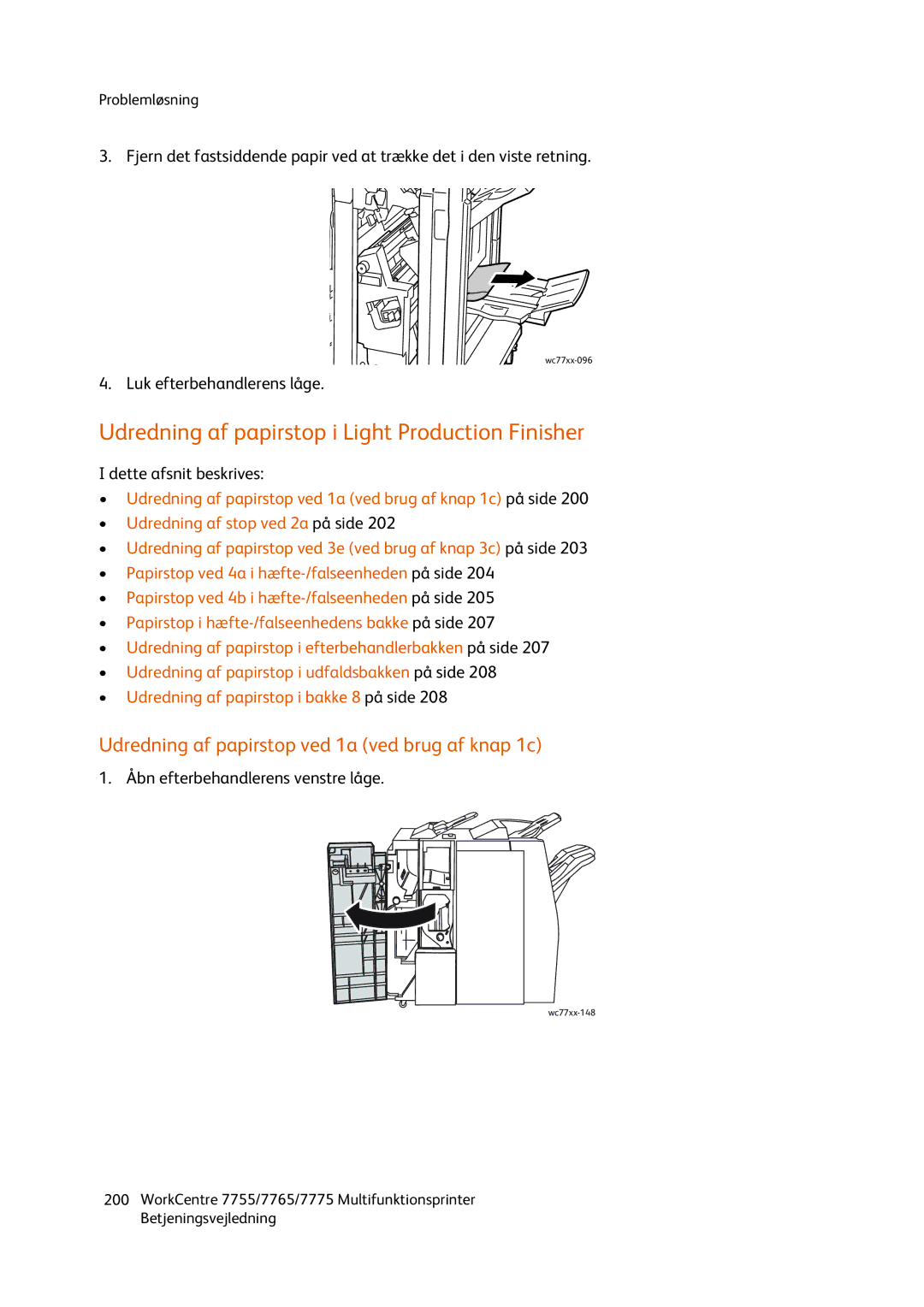 Xerox 7775, 7765 Udredning af papirstop i Light Production Finisher, Udredning af papirstop ved 1a ved brug af knap 1c 