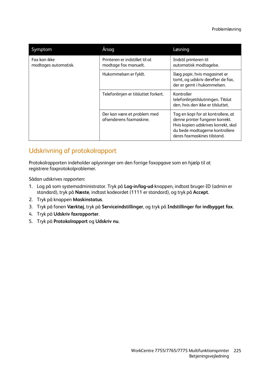 Xerox 7765, 7755, 7775 manual Udskrivning af protokolrapport, Tryk på knappen Maskinstatus 