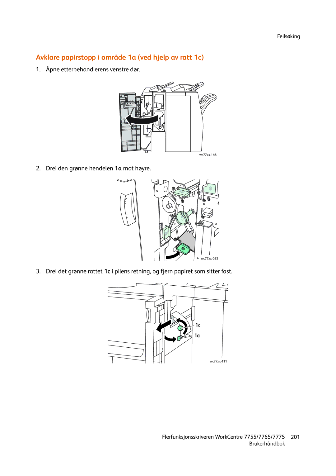 Xerox 7765, 7775, 755 manual Avklare papirstopp i område 1a ved hjelp av ratt 1c 