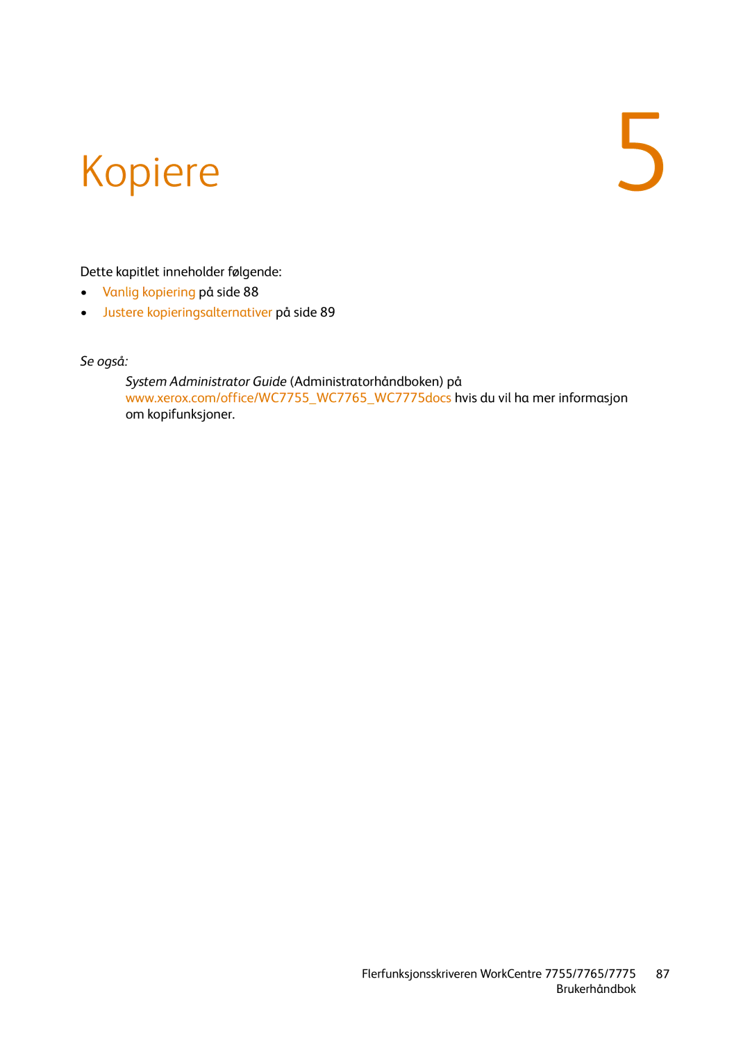 Xerox 7765, 7775, 755 manual Kopiere 