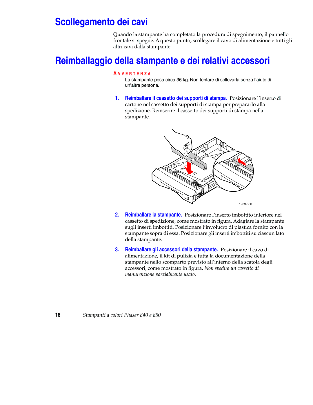 Xerox 850 manual Scollegamento dei cavi, V E R T E N Z a 