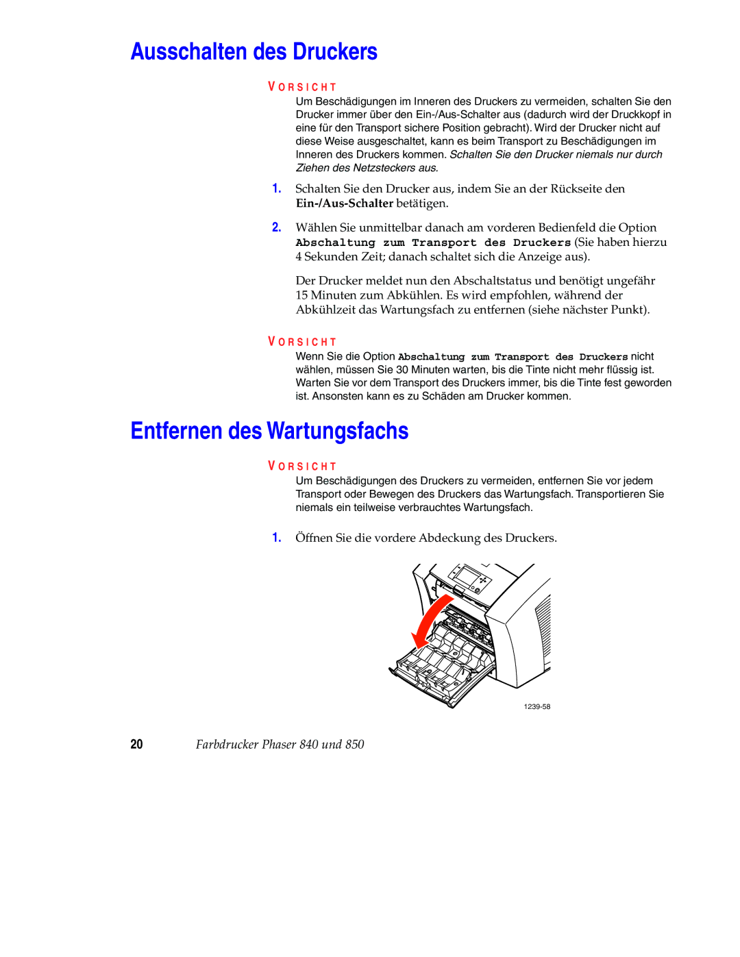 Xerox 850 manual Ausschalten des Druckers, Entfernen des Wartungsfachs, R S I C H T 