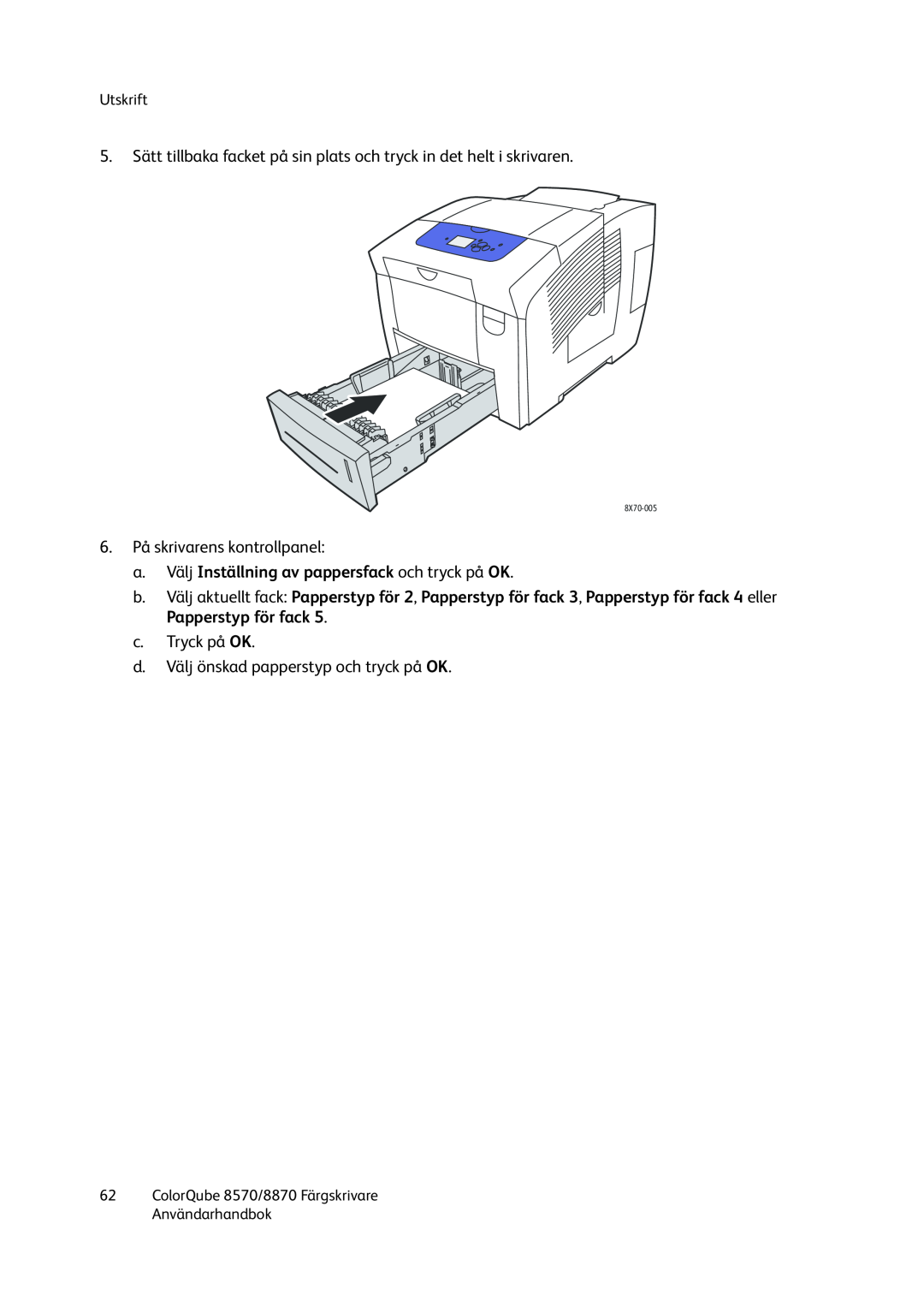 Xerox 8570 / 8870 manual a.Välj Inställning av pappersfack och tryck på OK, 6.På skrivarens kontrollpanel, c.Tryck på OK 