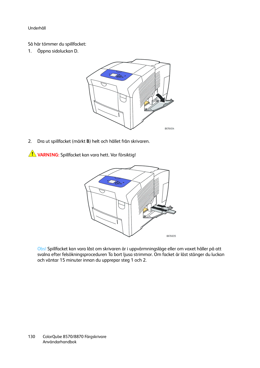 Xerox 8570 / 8870 manual Så här tömmer du spillfacket Öppna sidoluckan D 