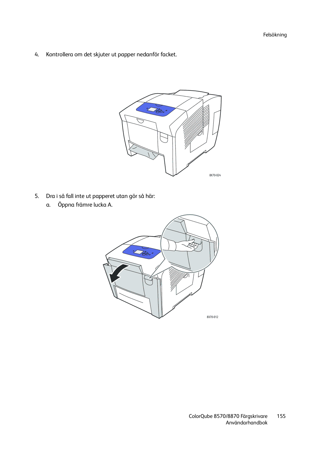 Xerox 8570 / 8870 manual Kontrollera om det skjuter ut papper nedanför facket 